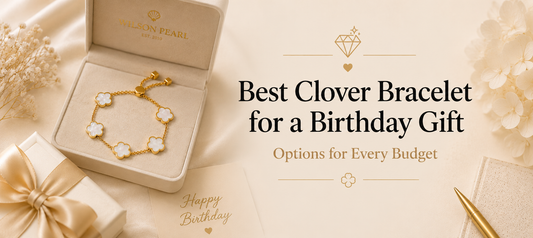 Best Clover Bracelet for a Birthday Gift: Options for Every Budget