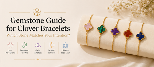 Gemstone Guide for Clover Bracelets - Which Stone Matches Your Intention?